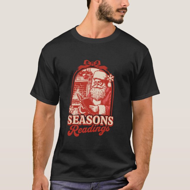 Seasons Reading Santa Claus Bookish Christmas Read T-Shirt (Front)