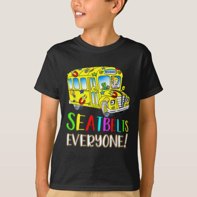 Seatbelts Everyone Fun Magic School Bus Driver Job T-Shirt (Front)