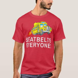 Seatbelts Everyone Funny Magic School Bus Driver T-Shirt