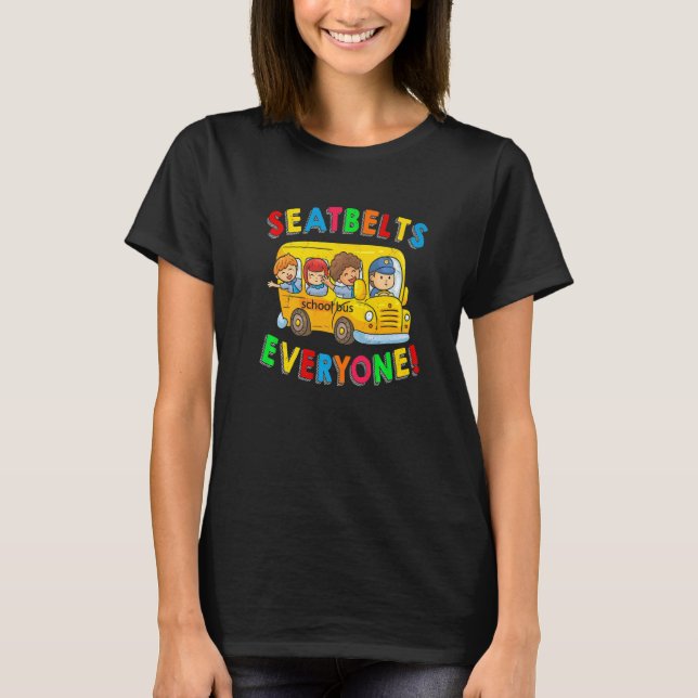 Seatbelts Everyone Funny School Bus Driver Busman  T-Shirt (Front)