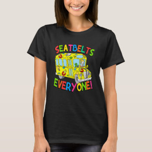 Seatbelts Everyone Funny School Bus Driver Job Pri T-Shirt
