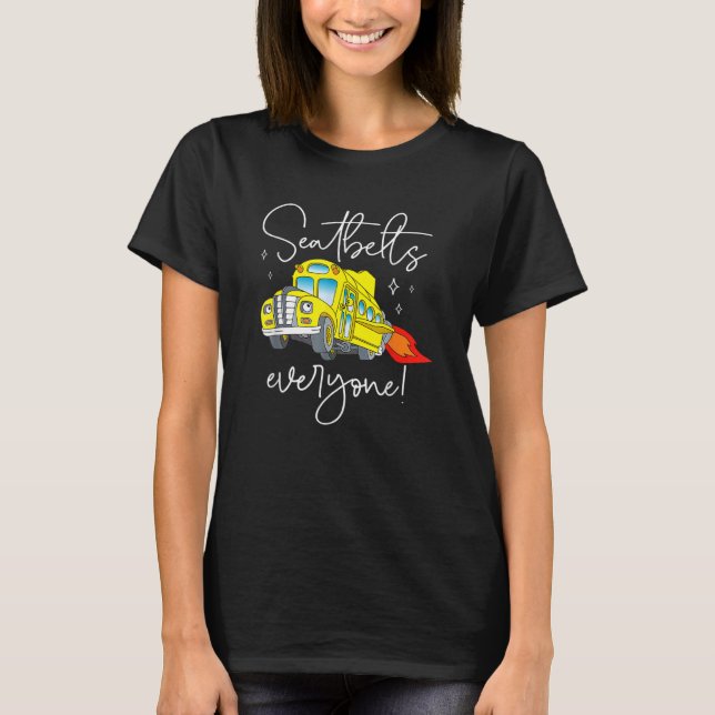 Seatbelts Everyone Magic School Bus Driver Job Pri T-Shirt (Front)