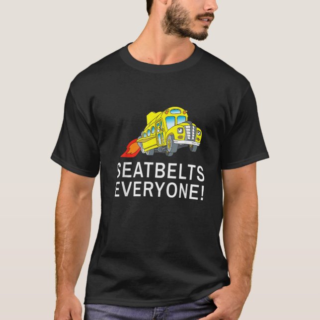 Seatbelts Everyone Magic School Bus Driver Job Pri T-Shirt (Front)