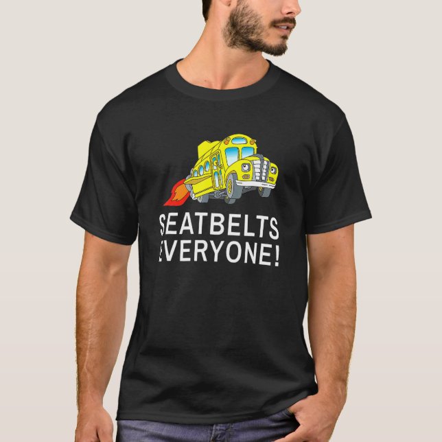 Seatbelts Everyone  Magic School Bus Driver T-Shirt (Front)