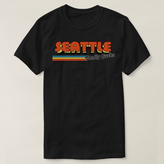 Seattle Totally Sucks Humourous Retro Typography D T-Shirt (Design Front)