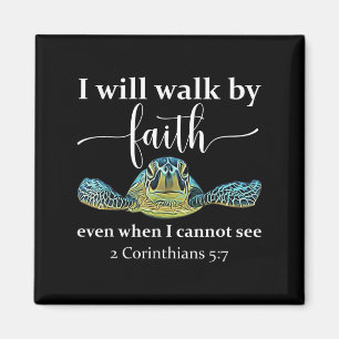 Seaturtle Turtle I Will Walk By Faith Even When I  Magnet