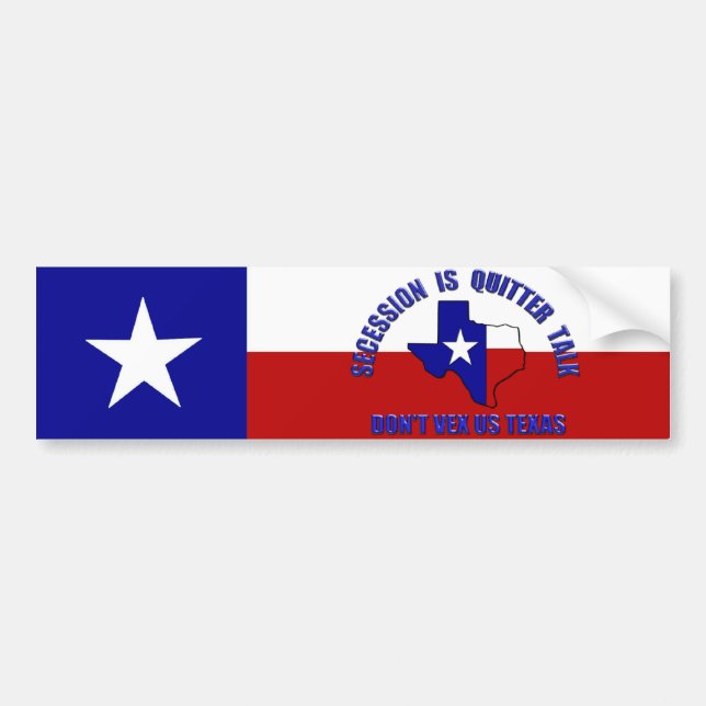 Secession is Quitter Talk - Don't Vex Us Texas Bumper Sticker (Front)