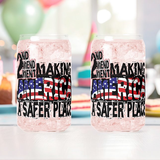 Second Amendment Making America A Safer Place Can Glass (Insitu (Birthday))