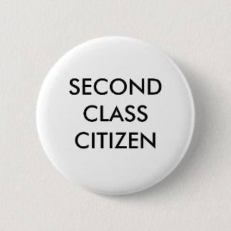 SECOND CLASS CITIZEN THE BUTTON