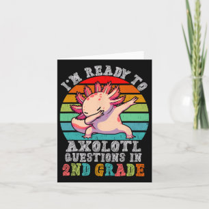 Second Grade I'm Ready To Axolotl Questions In 2nd Card