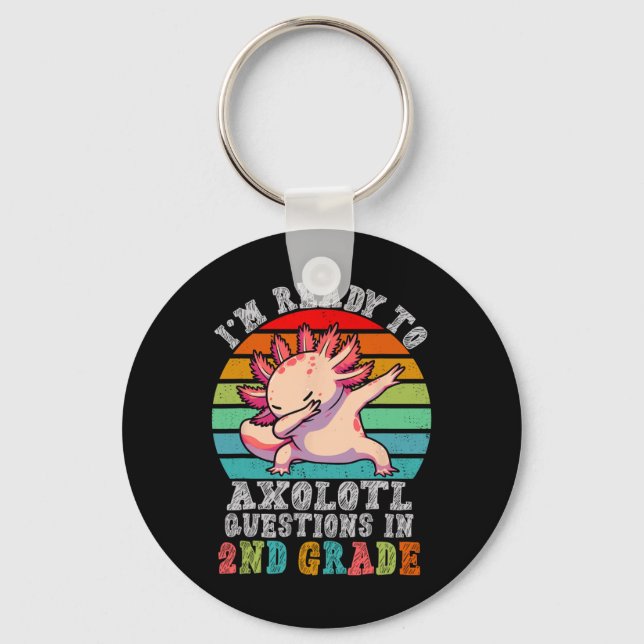 Second Grade I'm Ready To Axolotl Questions In 2nd Key Ring (Front)
