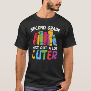 Second Grade Just Got A Lot Cuter Cute 2nd Grade T-Shirt