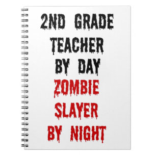 Second Grade Teacher Zombie Slayer Notebook