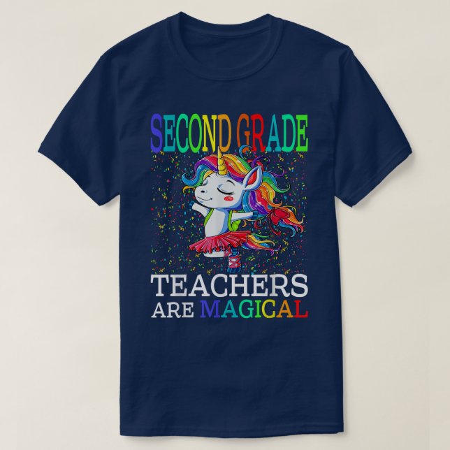 Second Grade Teachers Are Magical Unicorn Back To  T-Shirt (Design Front)