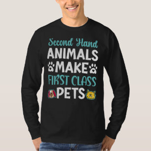 Second Hand Animals Make First Class Pets Animal R T-Shirt