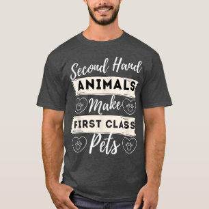 Second Hand Animals Make First Class Pets T-Shirt