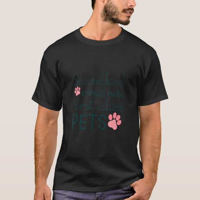 Second Hand Animals Make First Class Pets T-Shirt (Front)