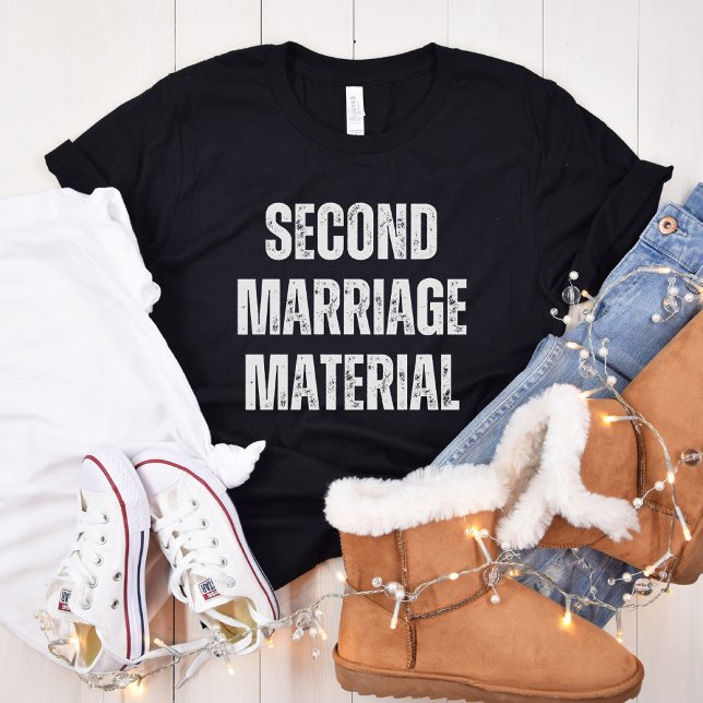 Second Marriage Material, Funny Divorce, Single T-Shirt (Creator Uploaded)