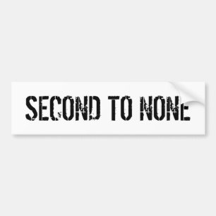 SECOND TO NONE BUMPER STICKER