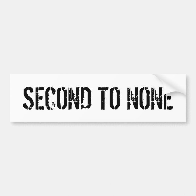 SECOND TO NONE BUMPER STICKER (Front)