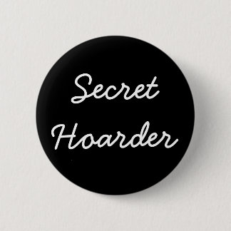 "Secret Hoarder" Button