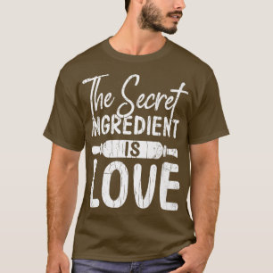 Secret Ingredient Love Fun Baker Baking Cookie Bak T-Shirt