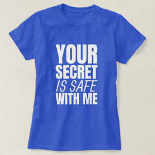Secret Is Safe - Funny White Lie Party T-Shirt
