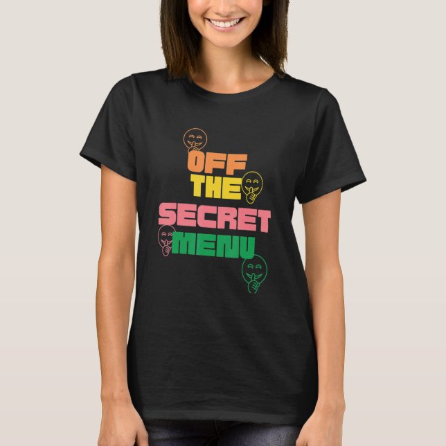 Secret menu  graphic  offbeat T-Shirt (Front)