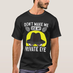 Secret Spy Private Eye Crimescene Investigator Don T-Shirt