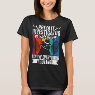 Secret Spy Private Eye Crimescene Investigator Pri T-Shirt