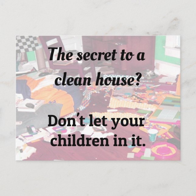 Secret to a Clean House?  Don't let your children. Postcard (Front)