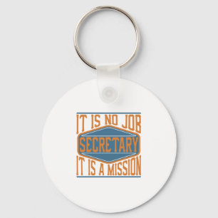 Secretary - It Is No Job, It Is A Mission Key Ring