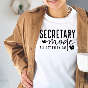 Secretary Mode All Day Every Day T-Shirt