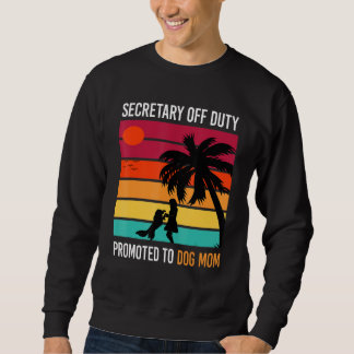 Secretary Off Duty Promoted To Dog Mum Vacation Sweatshirt