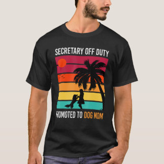 Secretary Off Duty Promoted To Dog Mum Vacation T-Shirt