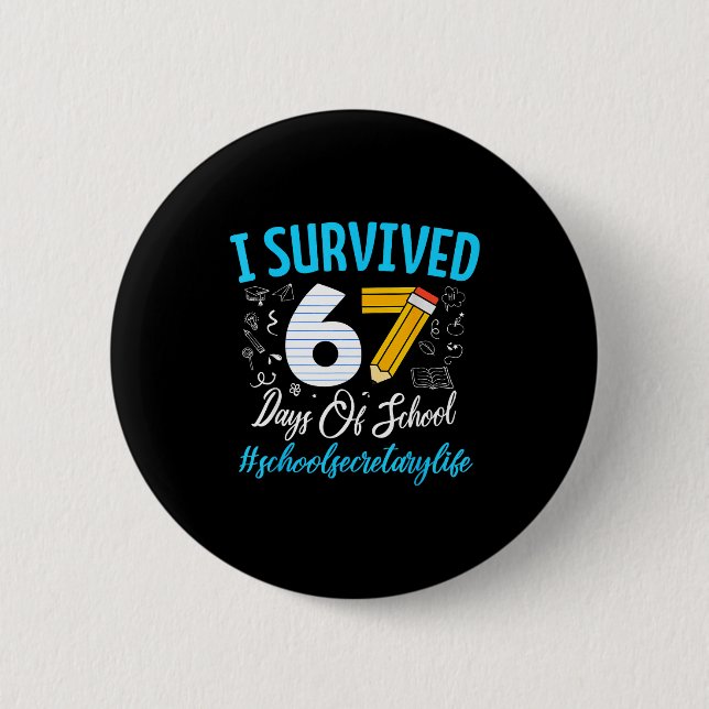 Secretary Survived 67 Days Of School Humor Design  6 Cm Round Badge (Front)