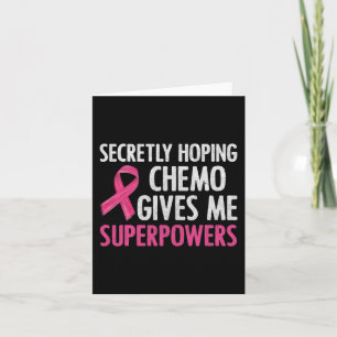 Secretly Hoping Chemo Gives Me Superpowers Breast Card