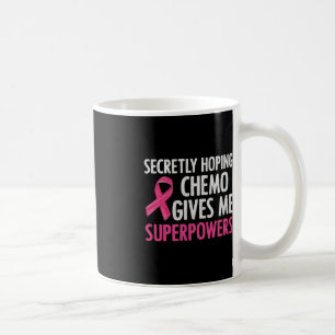 Secretly Hoping Chemo Gives Me Superpowers Breast Coffee Mug