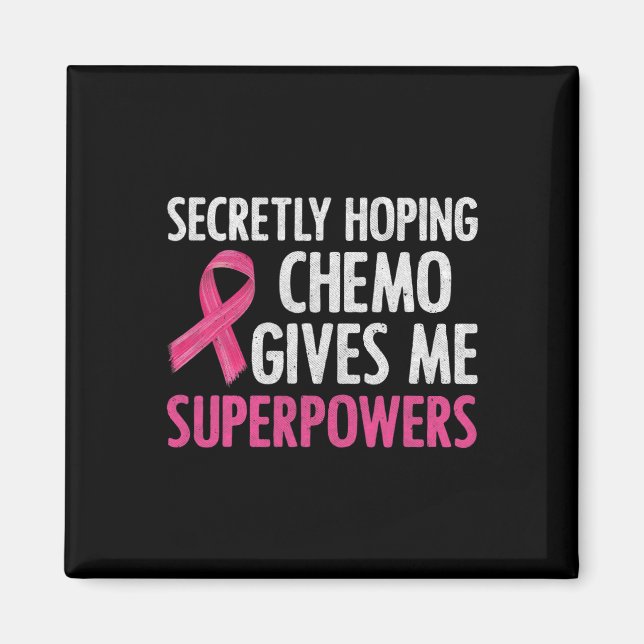 Secretly Hoping Chemo Gives Me Superpowers Breast  Magnet (Front)
