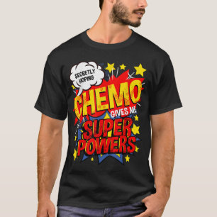 Secretly Hoping Chemo Gives Me Superpowers Breast T-Shirt