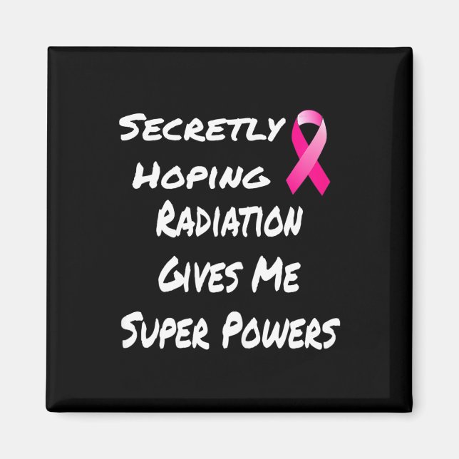 Secretly Hoping Radiation Gives Me Super Power Bre Magnet (Front)