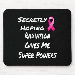 Secretly Hoping Radiation Gives Me Super Power Bre Mouse Mat