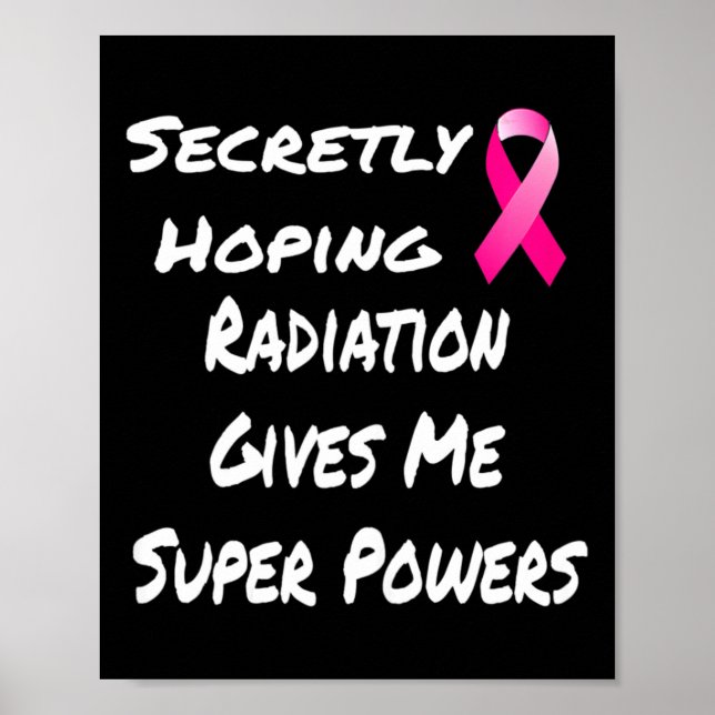 Secretly Hoping Radiation Gives Me Super Power Bre Poster (Front)