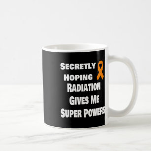 Secretly Hoping Radiation Gives Me Super Power Leu Coffee Mug