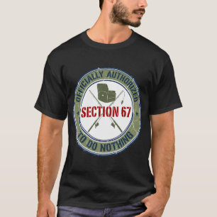 Section 67 Officially Authorised To Do Nothing - R T-Shirt