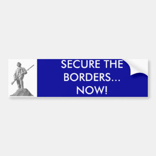SECURE THE BORDERS... NOW! BUMPER STICKER
