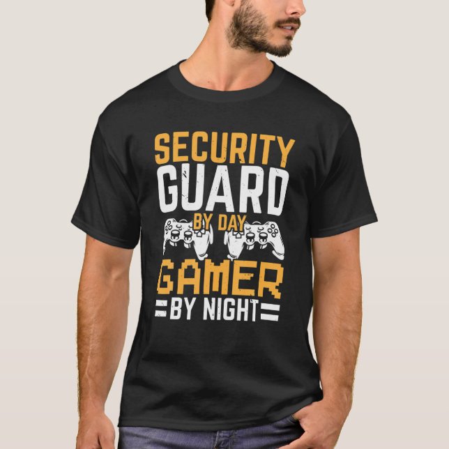 Security Guard By Day Gamer By Night Bouncer Gamin T-Shirt (Front)