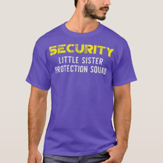 Security Little Sister Protection Squad Big Gift T-Shirt