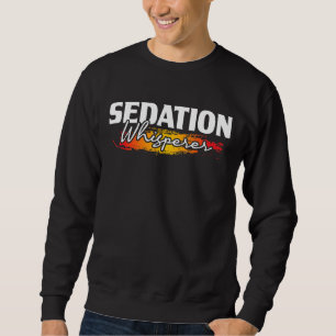 Sedation Whisperer Anaesthetist Anaesthesiology A Sweatshirt