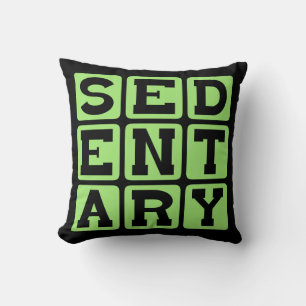 Sedentary, Lazy Lifestyle Cushion